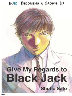 cover image of Give My Regards to Black Jack--Ep.40 Becoming a Grown-Up (English version)